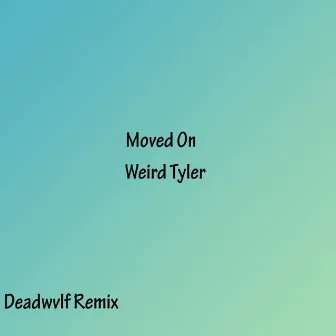 Moved on (Deadwvlf Remix) by Weird Tyler