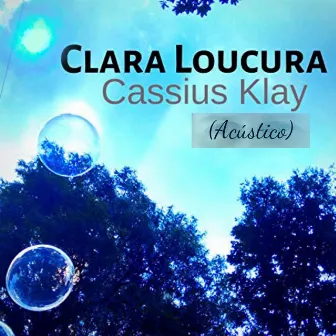 Clara Loucura (Acústico) by Cassius Klay