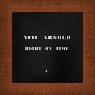 Neil Arnold Right on Time by neil arnold