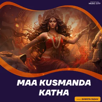 Maa Kushmanda Katha by Shweta Yadav