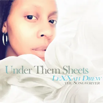 Under Them Sheets by Lexxah Drew