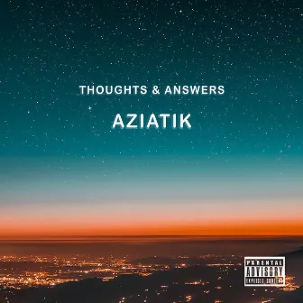 Thoughts & Answers by Aziatik