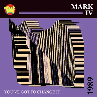 You've Got To Change It by Mark IV