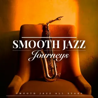 Smooth Jazz Journeys by Smooth Jazz All Stars