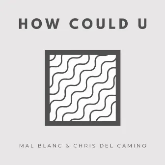 How Could U by Mal Blanc