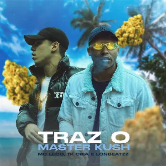 Traz o Master Kush by Mc Leco