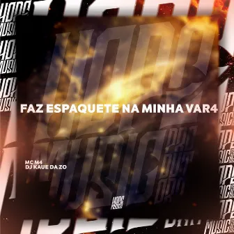 Faz Espaquete na Minha Var4 by DJ Kaue Da ZO