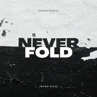 NEVER FOLD by Tdawg Beats