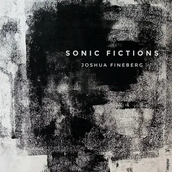 Fineberg: Sonic Fictions by Michel Galante