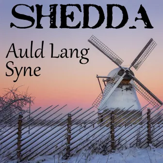 Auld Lang Syne by Shedda