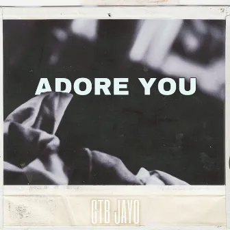 ADORE YOU by GTB JAYO