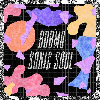 Sonic Soul - EP by Bobmo