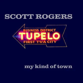 My Kind of Town (Business District Tupelo First Tva City) by Scott Rogers