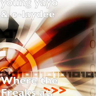 Where the Freaks at? by Young Yayo