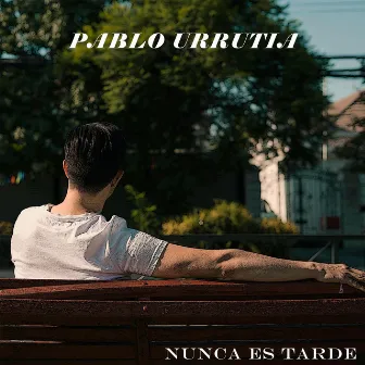 Nunca es tarde by Pablo Urrutia