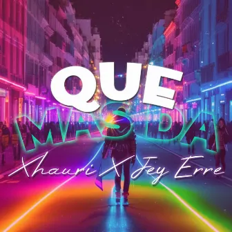 QUE MAS DA by Jey Erre