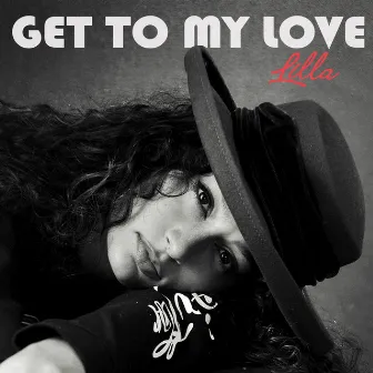 Get to My Love by Lilla