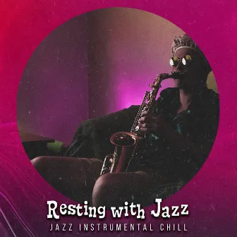 Resting with Jazz by Jazz Instrumental Chill