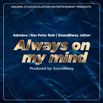 Always On My Mind (feat. Ras Peter Bob and AdZebra) by SoundBwoy JaDon