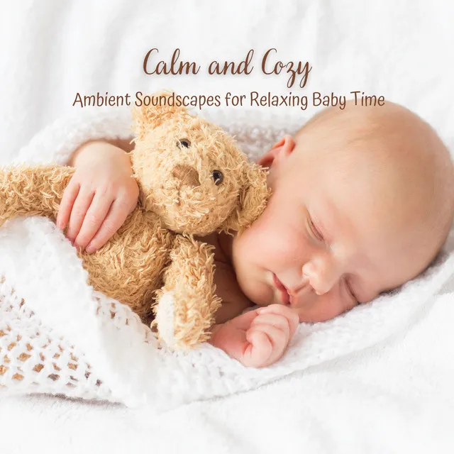 Calm and Cozy: Ambient Soundscapes for Relaxing Baby Time