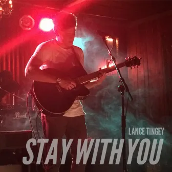 Stay With You by Lance Tingey