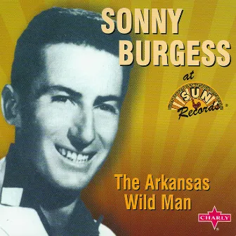 The Arkansas Wild Man by Sonny Burgess