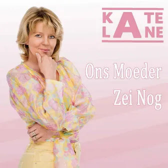 Ons Moeder Zei Nog (Radio Edit) by Kate Lane