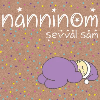 Nanninom by Şevval Sam