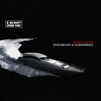 Speedboats & Submarines by Audio Lotion