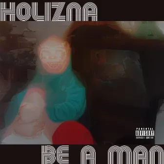 Be A Man by Holizna