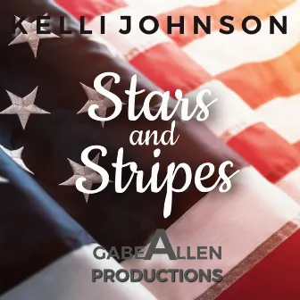 Stars and Stripes by Kelli Johnson