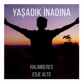 Yaşadık İnadına by Halimberes