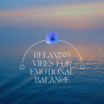 Relaxing Vibes for Emotional Balance by Emilio Turner