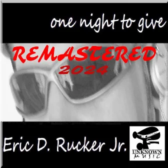 One Night to Give (2024 Remastered Version) by Eric D. Rucker Jr.