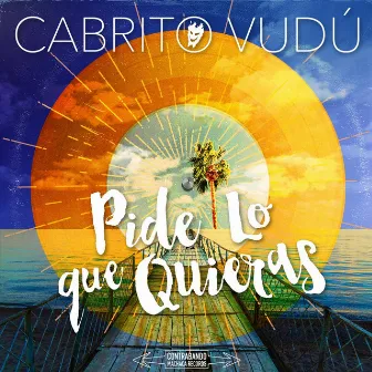 Pide Lo Que Quieras by Cabrito Vudú