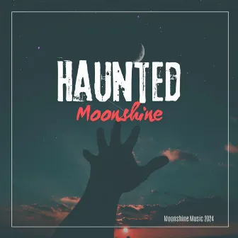 Haunted by Moonshine