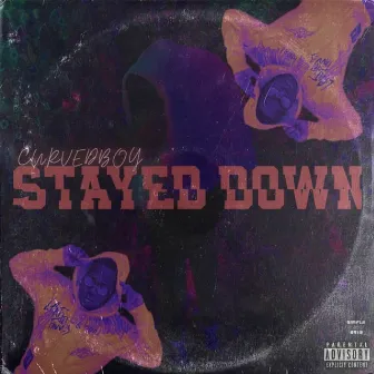 STAYED DOWN by CURVEDBOY