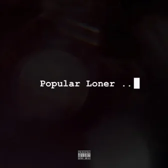 Popular Loner by Kenny XO