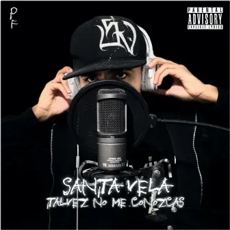 Talvez No Me Conozcas by Santa Vela