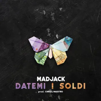 Datemi I Soldi by MadJack