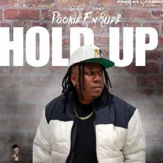 Hold Up by Pookie F'n Rude