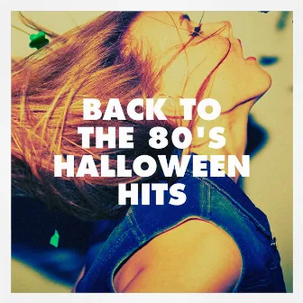 Back to the 80's Halloween Hits by Unknown Artist