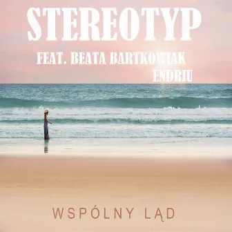 Wspólny Ląd by Stereotyp