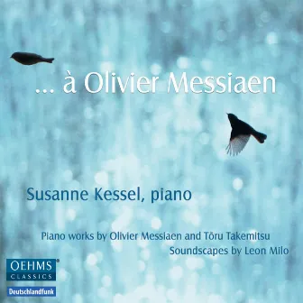 … à Olivier Messiaen by Susanne Kessel