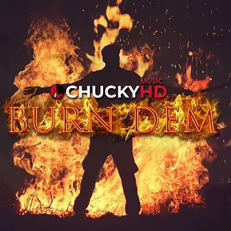 Burn Dem by Chucky HD