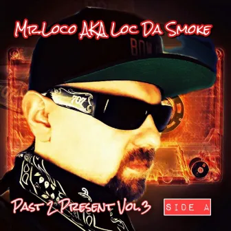 Past 2 Present, Vol. 3 (Side A) by Mr. Loco