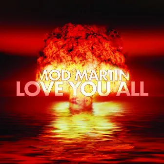 Love You All by Mod Martin