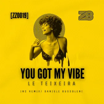 You Got My Vibe by LE TEIXEIRA