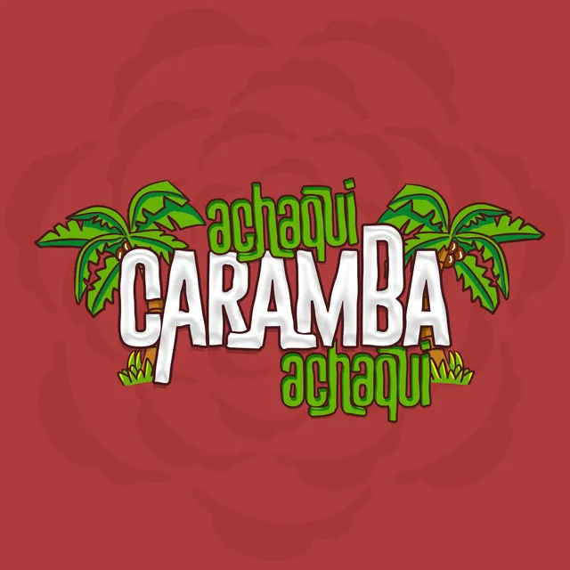 Achaqui Caramba Achaqui