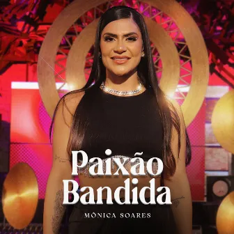 Paixão Bandida by Mônica Soares